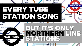 Every Tube Station Song But Its Only Northern Line Stations [upl. by Navac]