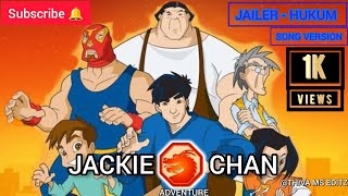 jackiechan  JACKIE CHAN ADVENTURE  JAILER  HUKUM  THALAIVAR ALAPPARA SONG [upl. by Vullo]