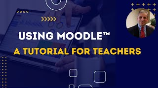 Using Moodle™ 4 to Teach Online Courses  A Complete Tutorial [upl. by Puttergill]