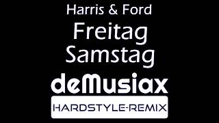 HARRIS amp FORD feat FiNCH  FREITAG SAMSTAG deMusiax Hardstyle Remix [upl. by Aetnuahs]