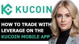 How to Trade with Leverage on KuCoin 2024 FULL GUIDE [upl. by Yliah]