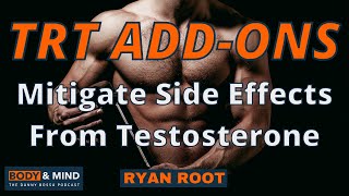 Best TRT AddOns  Mitigate Side Effects From Testosterone  Ryan Root [upl. by Ellehs883]