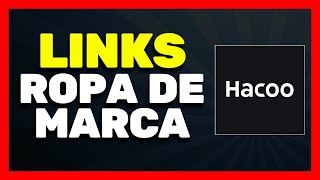 ✅ Links de Ropa para HACOO 2024 ✅ Conseguir Ropa de Calidad en Hacoo Link o Enlaces de Ropa de Marca [upl. by Artinek]