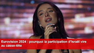 Eurovision 2024  pourquoi la participation d’Israël vire au cassetête [upl. by Sollows253]