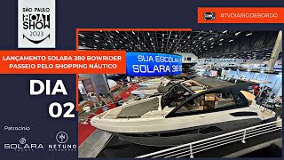 SOLARA 380 BOWRIDER  SHOPPING NÁUTICO  SÃO PAULO BOAT SHOW 2023  PAPO DE POPA  DIA 02 [upl. by Lesley927]