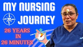 My Nursing Journey  26 YEARS IN 26 MINUTES [upl. by Gowrie]