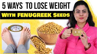 5 Easy Ways To Have Fenugreek Seeds For Weight loss  Methi Dana Ke Fayde For Weight Loss [upl. by Osman509]