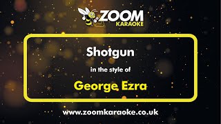 George Ezra  Shotgun  Karaoke Version from Zoom Karaoke [upl. by Jamilla]