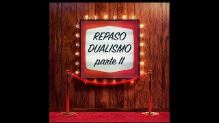 REPASO DUALISMO parte II [upl. by Nawat569]