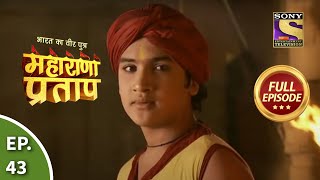 Bharat Ka Veer Putra  Maharana Pratap  भारत का वीर पुत्र  महाराणा प्रताप  Ep 43  Full Episode [upl. by Eilzel708]