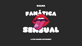 KALMA  Fanatica Sensual Latin Tech House [upl. by Lawler595]