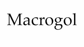 How to Pronounce Macrogol [upl. by Dranel150]