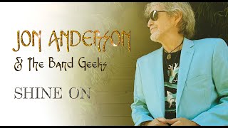 Jon Anderson amp The Band Geeks quotShine Onquot  Official Music Video [upl. by Kamp]