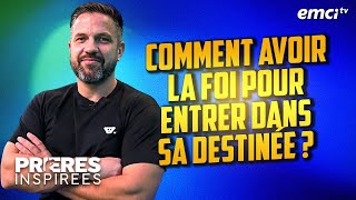 Comment avoir la foi pour entrer dans sa destinée   Prières inspirées  Chriss Campion [upl. by Brown728]