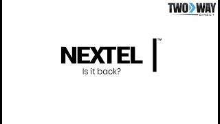 Is Nextel Making A Comeback  Two Way Direct [upl. by Saval]