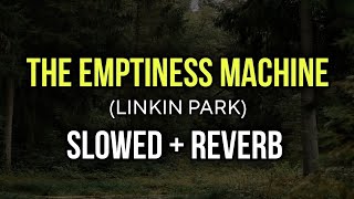 The Emptiness Machine  Linkin Park  Slowed Reverb [upl. by Nuawd123]