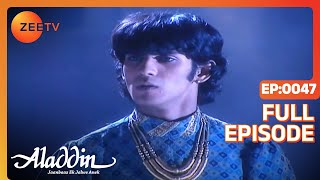 Aladdin Jaanbaaz Ek Jalwe Anek  Ep47  कौन से शैतान को ढूंढ रहा है Aladdin  Full Episode  ZeeTV [upl. by Polik520]