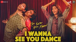 I Wanna See You Dance  Kho Gaye Hum Kahan  Siddhant Ananya Adarsh  Sachin Jigar Saba Ankur T [upl. by Jacobo83]