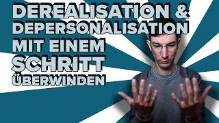 Derealisation amp Depersonalisation mit einem Schritt überwinden [upl. by Vasily813]