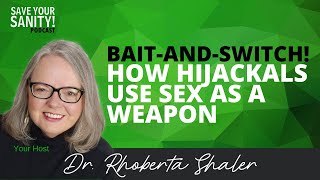 BaitandSwitch How Hijackals Use Sex As a Weapon [upl. by Elidad762]