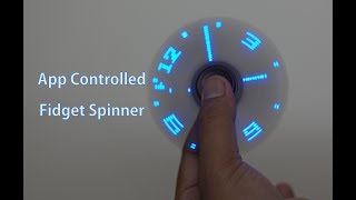 App Controlled LED Fidget Spinner  Display Text and Images [upl. by Hoes548]