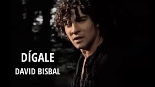 David Bisbal  Dígale LetraLyrics [upl. by Valle293]