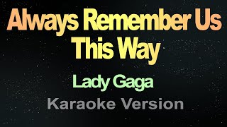 Always Remember Us This Way  Karaoke Lady Gaga [upl. by Atnauq]