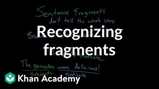 Recognizing fragments  Syntax  Khan Academy [upl. by Kobe875]