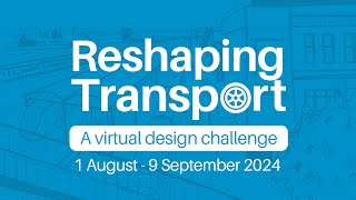 Introducing Reshaping Transport a virtual design challenge [upl. by Refotsirk]