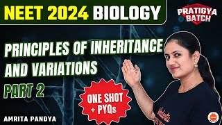 Principles of Inheritance and Variations in One Shot  NEET 2024 Biology  Pratigya Batch  Part 2 [upl. by Adnam20]