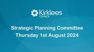 Kirklees Council Strategic Planning Committee  1st August 2024 [upl. by Golub979]