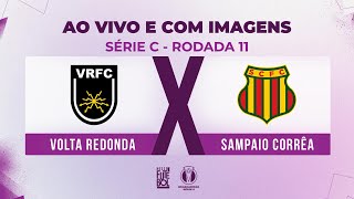 AO VIVO E COM IMAGENS VOLTA REDONDA X SAMPAIO CORRÊA  RODADA 11  SÉRIE C 2024 [upl. by Tnecnivleahcim]