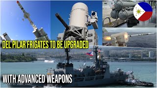 DEL PILARCLASS FRIGATES WILL BE UPGRADED WITH ADVANCED WEAPONS EQUIVALENT TO RIZAL AND MALVAR CLASS [upl. by Seif]