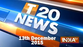 T 20 News  13th December 2015 Part 2  India TV [upl. by Roderigo]