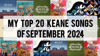 My Top 20 Keane Songs of September 2024 [upl. by Emiolhs]