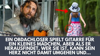 Ein Obdachloser spielt Gitarre und ein Mädchen bleibt stehen um zuzuhören Als er herausfindet [upl. by Hterag]