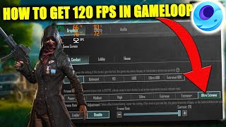 How To Get 120 Fps Pubg Mobile After 32 Update On Gameloop  Play Pubg With 120 Fps On Gameloop [upl. by Kendre760]