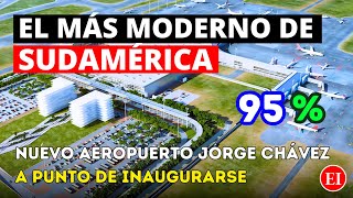 ¡Impresionante Nuevo Aeropuerto Jorge Chávez con Avance del 95 a Punto de Inaugurarse [upl. by Nuajed]