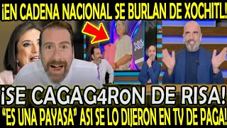 EN CADENA NACIONAL SE BURLAN DE XOCHITL SE CAG4R0N DE RISA DE SUS PAYASADAS EN TV DE PAGA [upl. by Ahseiyk482]