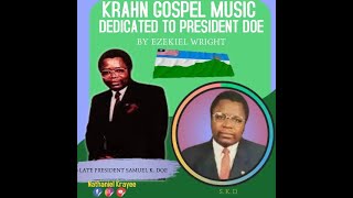 KRAHN GOSPEL MUSIC  DEDICATED TO PRESIDENT SAMUEL K DOE BY EZEKIEL WRIGHT [upl. by Alel915]