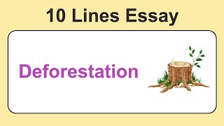 10 Lines on Deforestation  Essay on Deforestation in English  Deforestation Essay Writing [upl. by Notslah622]