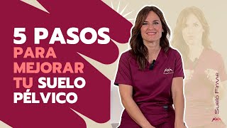 🤩💪🏼5 pasos CLAVES para MEJORAR tu Suelo Pélvico  Suelo Firme [upl. by Primalia642]