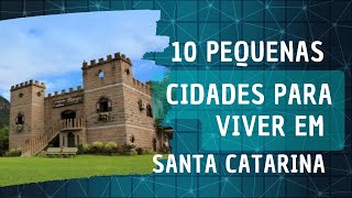 10 Pequenas cidades para viver em Santa Catarina [upl. by Petula]