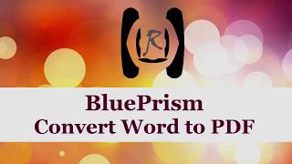 BluePrism  Convert Word to PDF  Reality amp Useful [upl. by Marne]