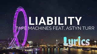 Tape Machines feat Astyn Turr  Liability Official Lyrics  Epic  Dreamy [upl. by Ydnes]