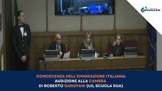 Conoscenza dellemigrazione italiana  Audizione alla Camera di Roberto Garofani Uil Scuola Rua [upl. by Earased]