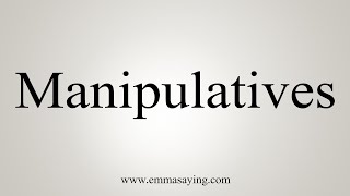 How To Say Manipulatives [upl. by Esidnak362]