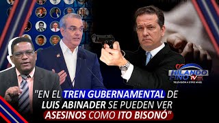 Dario Paredes quotEn el tren gubernamental de Luis Abinader se pueden ver asesinos como Ito Bisonóquot [upl. by Lawry975]