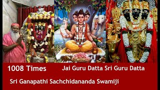 1008 Times  Dattatreya Chant  Jai Guru Datta Sri Guru Datta  Sri Ganapathi Sachchidanda Swamiji [upl. by Aivul546]