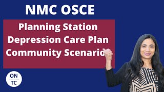 NMC OSCE Planning Station  Depression Care Plan Community Scenario [upl. by Varuag]